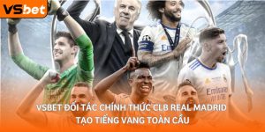 vsbet doi tac chinh thuc clb real madrid tao tieng vang lon